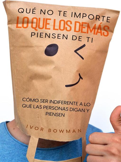 Title details for Qué No te Importe lo que los Demás Piensen de Ti by Ivor Bowman - Available